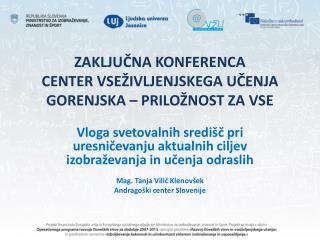 ZAKLJUČNA KONFERENCA CENTER VSEŽIVLJENJSKEGA UČENJA GORENJSKA – PRILOŽNOST ZA VSE