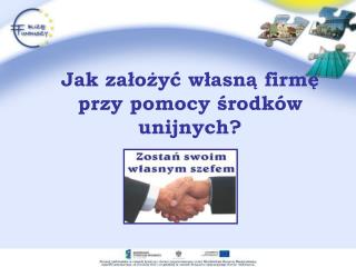 Jak założyć własną firmę przy pomocy środków unijnych?