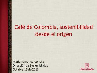 Café de Colombia, sostenibilidad desde el origen