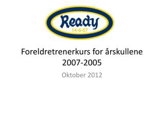 Foreldretrenerkurs for årskullene 2007-2005