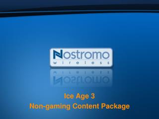 Ice Age 3 Non-gaming Content Package