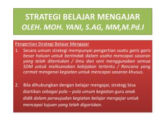 STRATEGI BELAJAR MENGAJAR OLEH. MOH. YANI, S.AG, MM,M.Pd.I