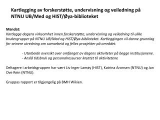 Kartlegging av forskerstøtte, undervisning og veiledning på NTNU UB/Med og HIST/Øya‐biblioteket