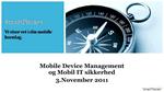 Mobile Device Management og Mobil IT sikkerhed 3.November 2011
