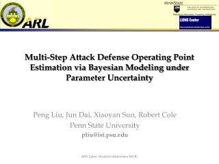 Peng Liu, Jun Dai, Xiaoyan Sun, Robert Cole Penn State University pliu@ist.psu