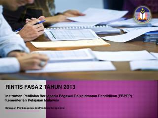 RINTIS FASA 2 TAHUN 2013 Instrumen Penilaian Bersepadu Pegawai Perkhidmatan Pendidikan (PBPPP)