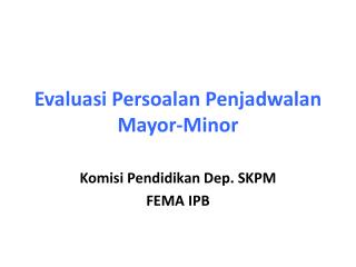 Evaluasi Persoalan Penjadwalan Mayor-Minor