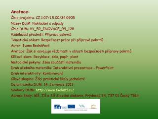 Anotace: Číslo projektu: CZ.1.07/1.5.00/34.0905 Název DUM: Nakládání s odpady