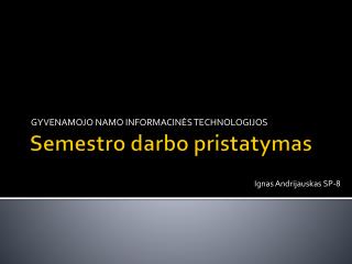 Semestro darbo pristatymas