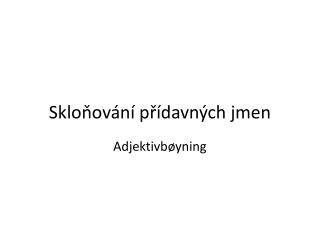 Skloňování přídavných jmen