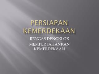 PERSIAPAN KEMERDEKAAN