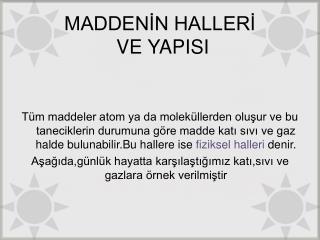 MADDENİN HALLERİ VE YAPISI