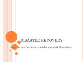 DISASTER RECOVERY