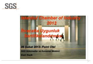 Istanbul Chamber of Industry 			2013 İhracatta Uygunluk Sertifikalandırması