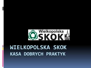 Wielkopolska SKOK Kasa Dobrych Praktyk