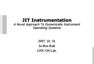 JIT Instrumentation A Novel Approach To Dynamically Instrument Operating Systems