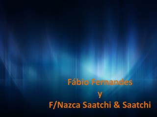 Fábio Fernandes y F/Nazca Saatchi &amp; Saatchi
