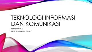 TEKNOLoGI INFORMASI DAN KOMUNIKASI