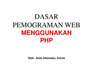 DASAR PEMOGRAMAN WEB MENGGUNAKAN PHP