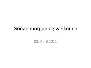 Góðan morgun og vælkomin