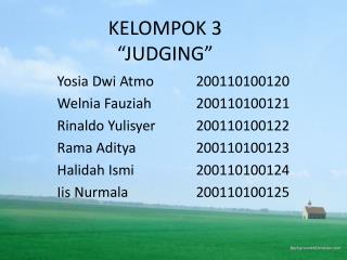 KELOMPOK 3 “JUDGING”