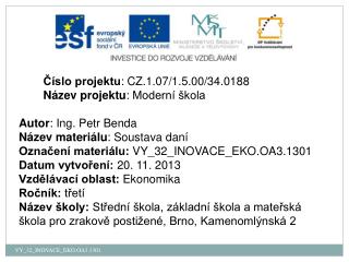 Číslo projektu : CZ.1.07/1.5.00/34.0188 Název projektu : Moderní škola