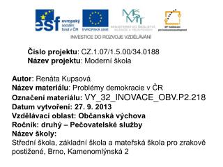 Číslo projektu : CZ.1.07/1.5.00/34.0188 Název projektu : Moderní škola