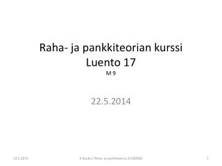 Raha- ja pankkiteorian kurssi Luento 17 M 9