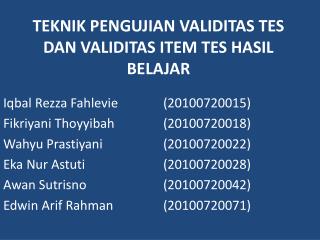 TEKNIK PENGUJIAN VALIDITAS TES DAN VALIDITAS ITEM TES HASIL BELAJAR