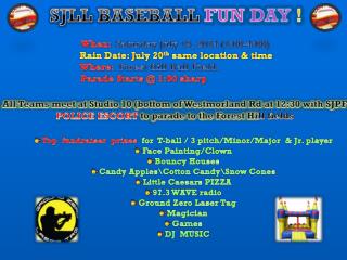 SJLL BASEBALL FUN DAY ! When: Saturday July 19 , 2014 (1:00-4:00)