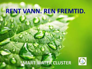 RENT VANN. REN FREMTID.