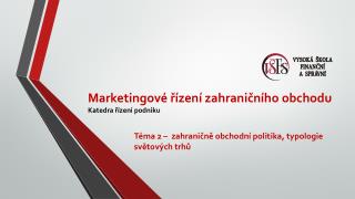 Marketingové řízení zahraničního obchodu Katedra řízení podniku