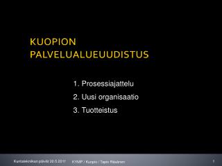 KUOPION PALVELUALUEUUDISTUS