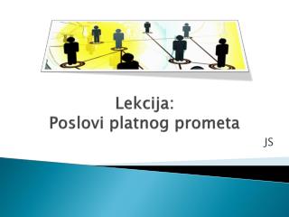 Lekcija: Poslovi platnog prometa