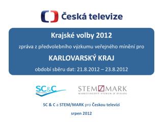 Krajské volby 2012 zpráva z předvolebního výzkumu veřejného mínění pro KARLOVARSKÝ KRAJ