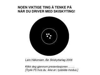 NOEN VIKTIGE TING Å TENKE PÅ NÅR DU DRIVER MED SKISKYTING!
