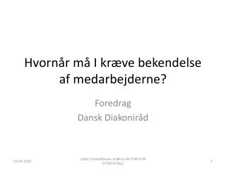 Hvornår må I kræve bekendelse af medarbejderne?