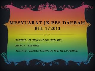 MESYUARAT JK PBS DAERAH BIL 1/2013