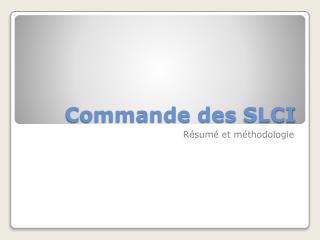 Commande des SLCI