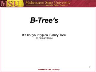 B-Tree’s It’s not your typical Binary Tree (it’s not even Binary)