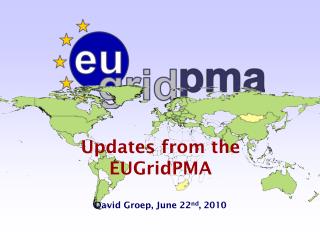 Updates from the EUGridPMA David Groep, June 22 nd , 2010