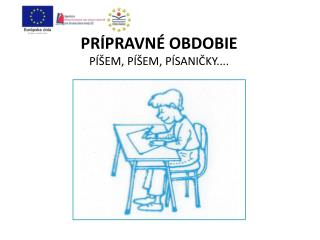 PRÍPRAVNÉ OBDOBIE PÍŠEM, PÍŠEM, PÍSANIČKY....