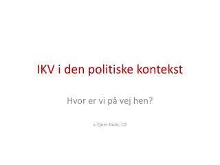 IKV i den politiske kontekst