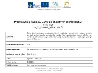 Procvičování pravopisu, i,í / y,ý po obojetných souhláskách 2 Český jazyk