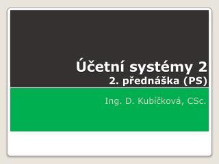 Účetní systémy 2 2. přednáška (PS)