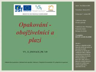 Autor: Eva Šulcová DiS . Vytvořeno: březen 2012 Určeno pro 7. ročník ZŠP Vzdělávací oblast: