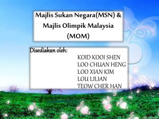 Majlis Sukan Negara(MSN) &amp; Majlis Olimpik Malaysia (MOM)