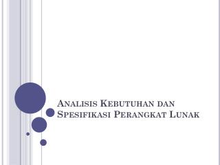 Analisis K ebutuhan dan Spesifikasi Perangkat Lunak