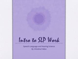 Intro to SLP Work