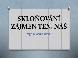 SKLOŇOVÁNÍ ZÁJMEN TEN, NÁŠ